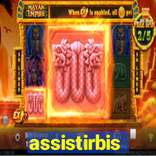 assistirbis