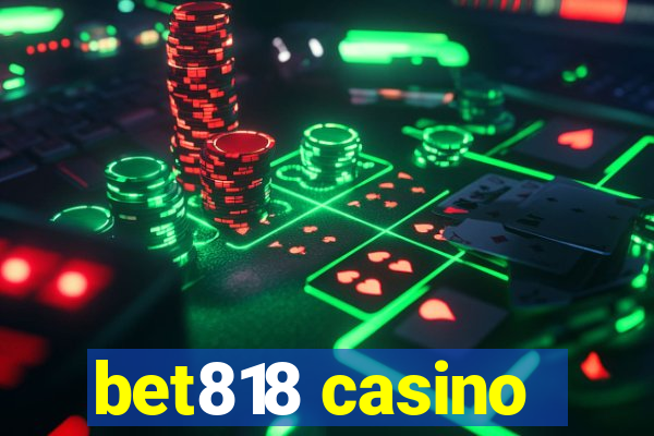 bet818 casino