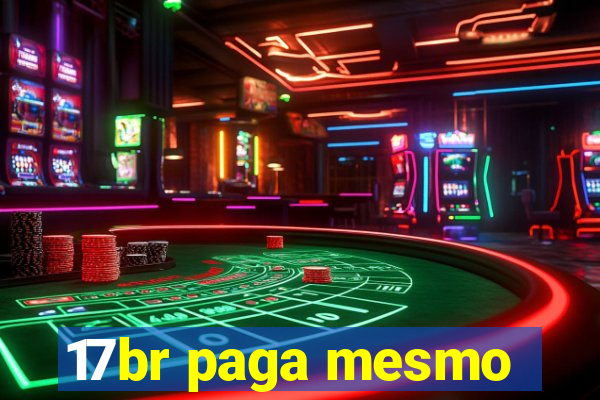 17br paga mesmo