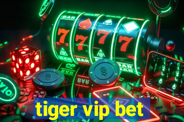 tiger vip bet