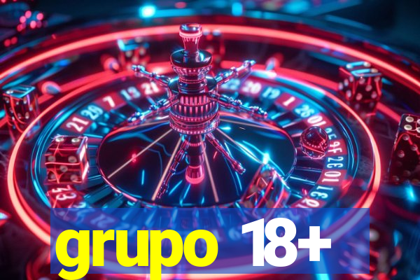 grupo 18+