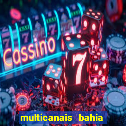 multicanais bahia ao vivo