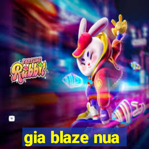 gia blaze nua