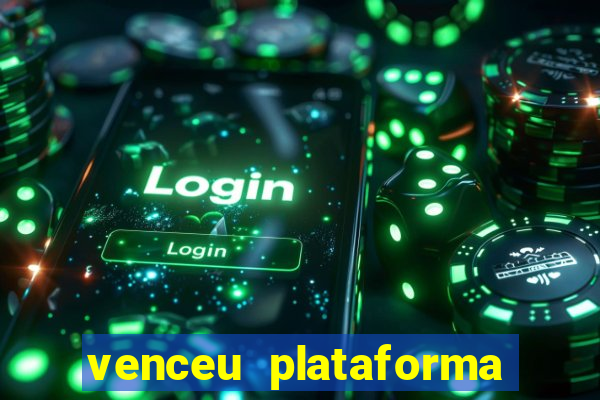 venceu plataforma de jogos