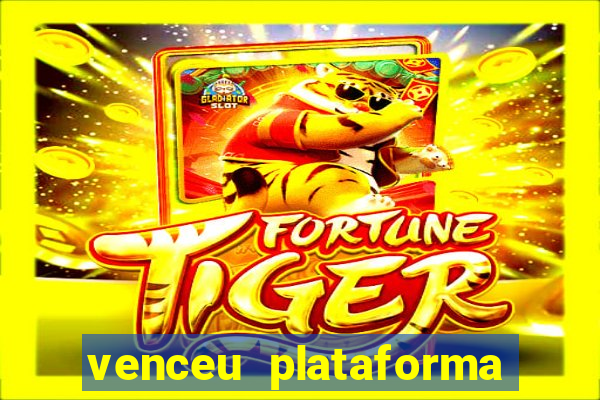 venceu plataforma de jogos