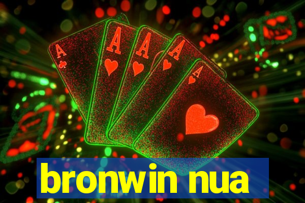 bronwin nua