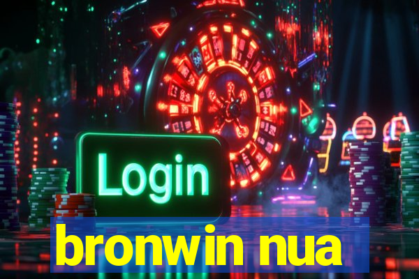 bronwin nua