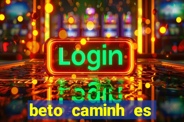 beto caminh es lajeado rs