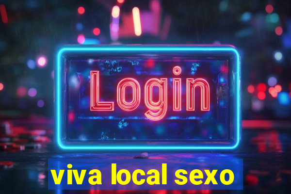 viva local sexo