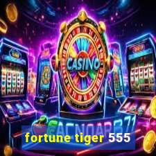 fortune tiger 555