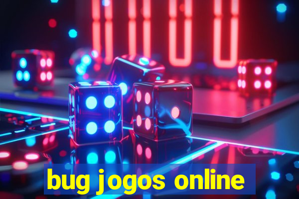 bug jogos online