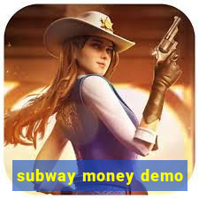 subway money demo