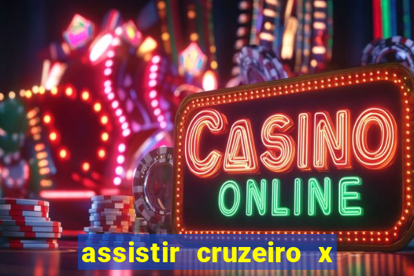 assistir cruzeiro x gremio ao vivo