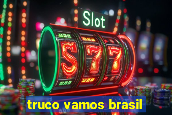 truco vamos brasil