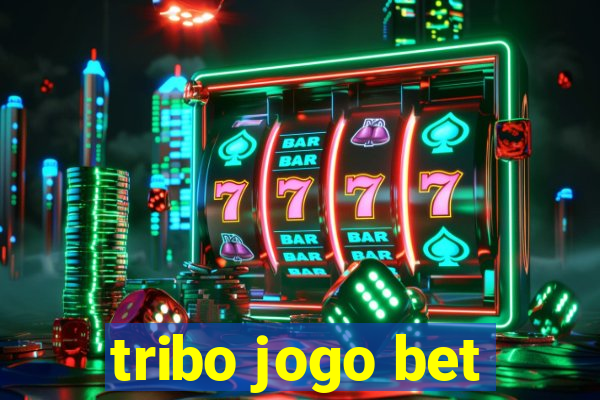 tribo jogo bet