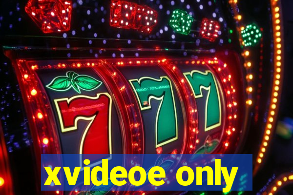 xvideoe only