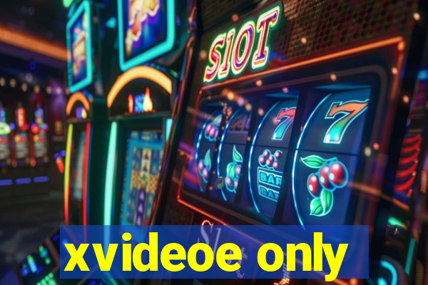 xvideoe only