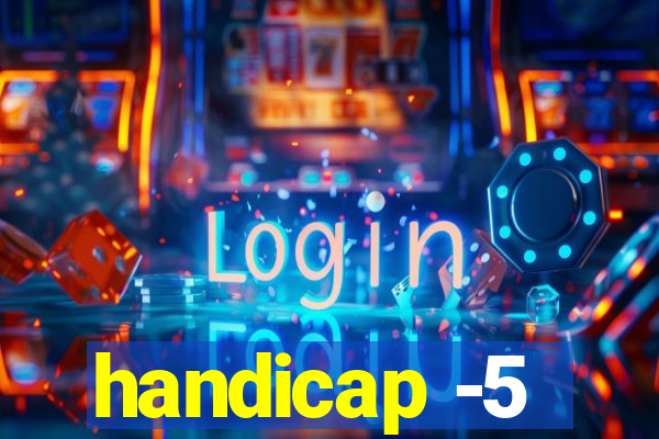 handicap -5