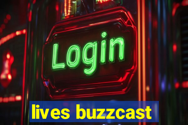 lives buzzcast