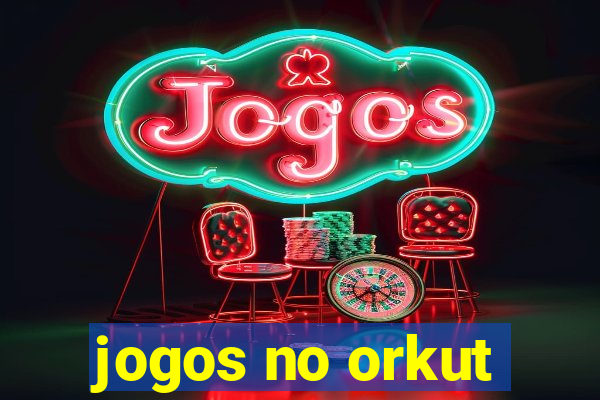 jogos no orkut