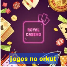 jogos no orkut