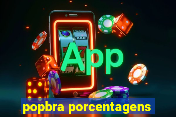 popbra porcentagens