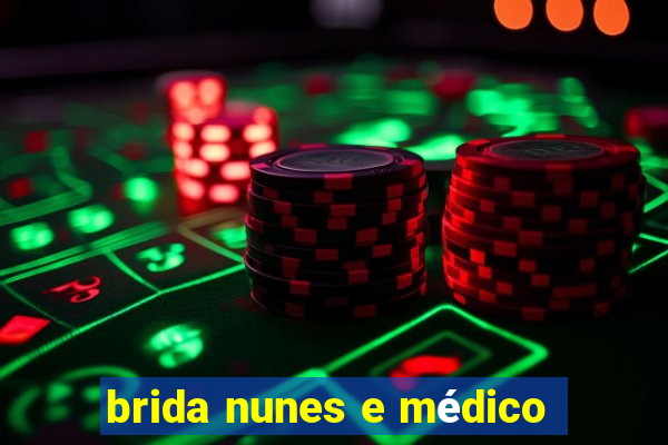 brida nunes e médico