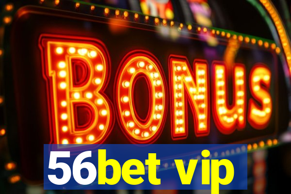 56bet vip