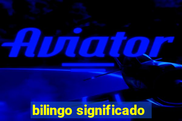 bilingo significado