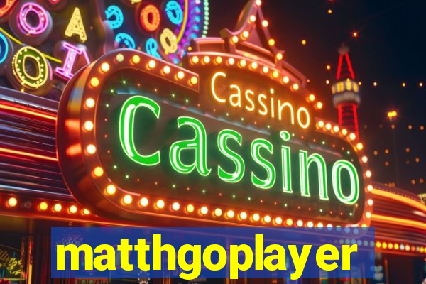 matthgoplayer