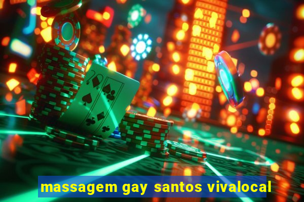 massagem gay santos vivalocal