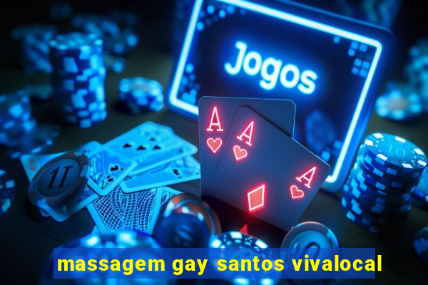 massagem gay santos vivalocal