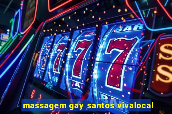 massagem gay santos vivalocal