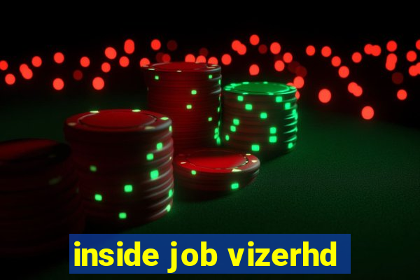 inside job vizerhd