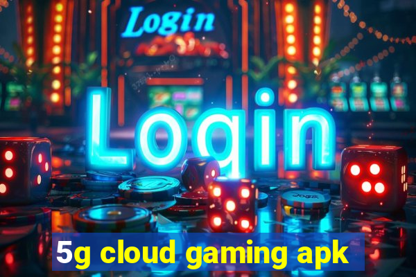 5g cloud gaming apk