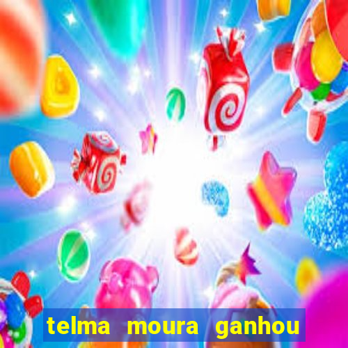 telma moura ganhou na loteria