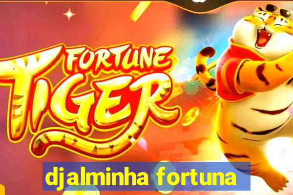 djalminha fortuna