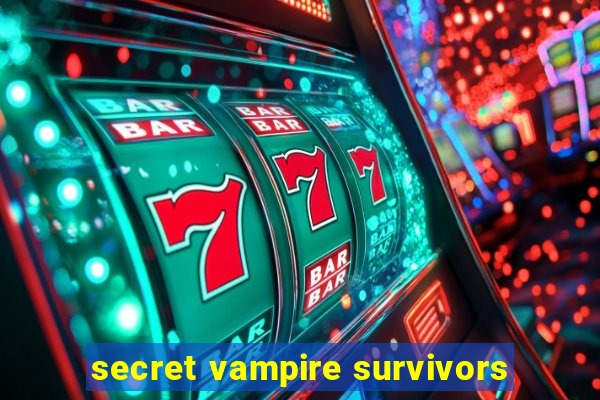 secret vampire survivors