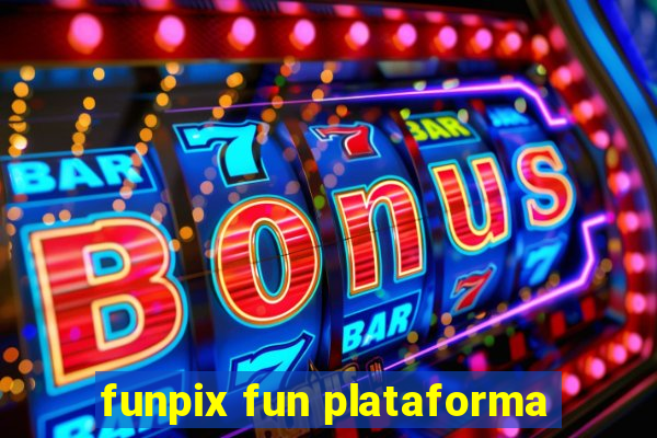 funpix fun plataforma