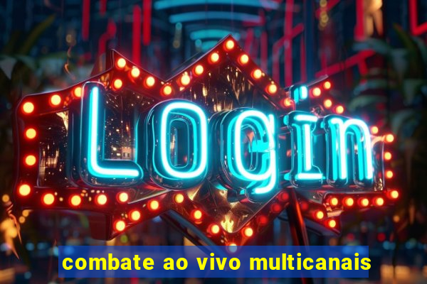 combate ao vivo multicanais