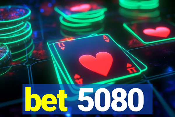 bet 5080