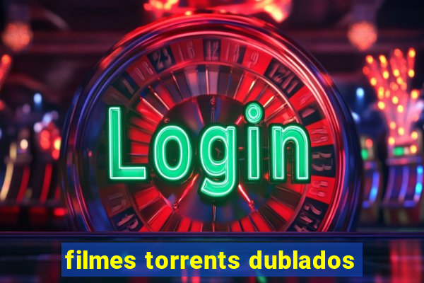 filmes torrents dublados