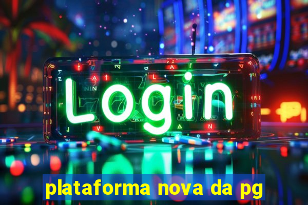 plataforma nova da pg