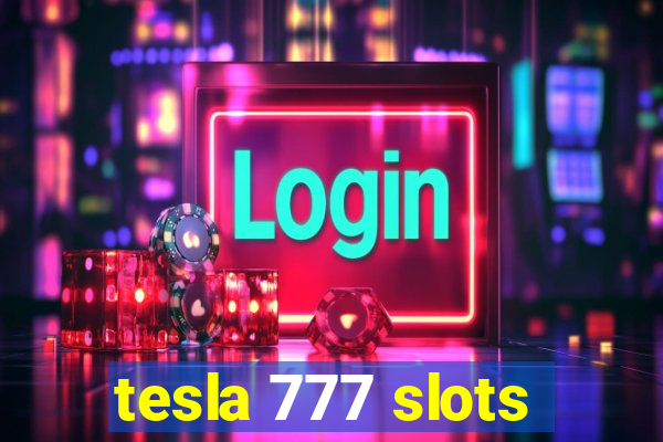 tesla 777 slots