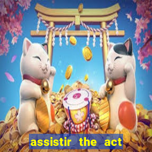 assistir the act online pobreflix