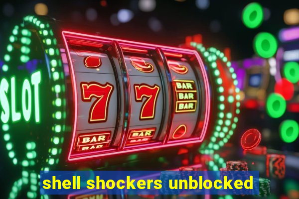 shell shockers unblocked