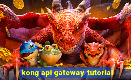 kong api gateway tutorial