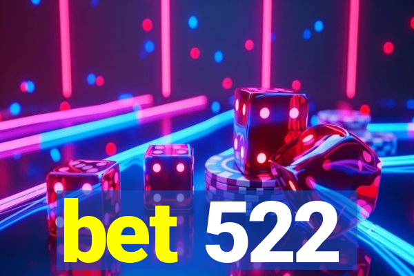 bet 522