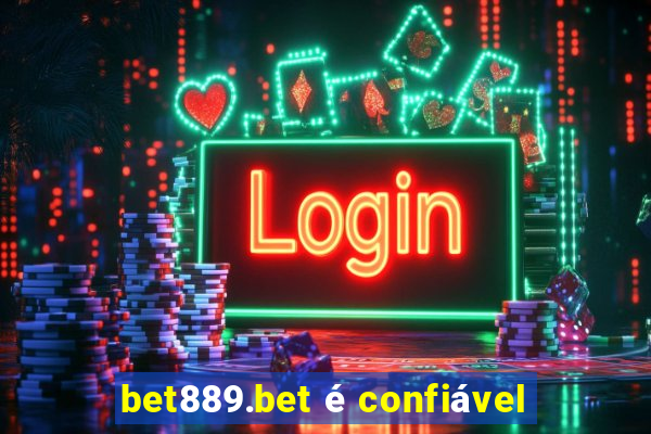 bet889.bet é confiável