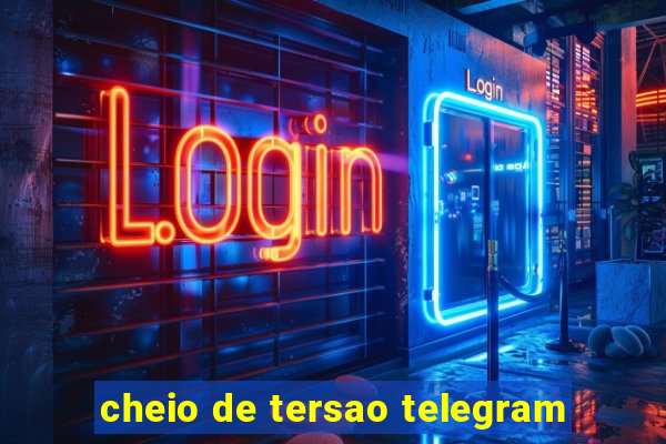 cheio de tersao telegram